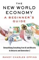 Noua economie mondială: A Beginner's Guide - The New World Economy: A Beginner's Guide