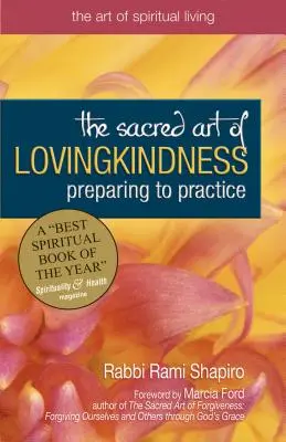 Arta Sacră a Bunăvoinței: Pregătirea pentru practică - The Sacred Art of Lovingkindness: Preparing to Practice