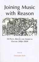 Unirea muzicii cu rațiunea - 34 de poeți, britanici și americani, Oxford 2004-2009 - Joining Music with Reason - 34 Poets, British and American, Oxford 2004-2009