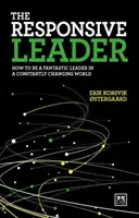 Liderul receptiv: Cum să fii un lider fantastic într-o lume în continuă schimbare - The Responsive Leader: How to Be a Fantastic Leader in a Constantly Changing World