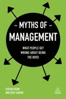 Miturile managementului: Ce înțeleg oamenii greșit despre a fi șef - Myths of Management: What People Get Wrong about Being the Boss