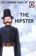 Cartea Ladybird a Hipsterului - Ladybird Book of the Hipster