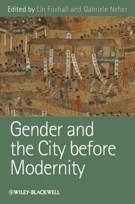 Genul și orașul înainte de modernitate - Gender and the City Before Modernity