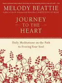 Călătorie către inimă: Meditații zilnice pe calea eliberării sufletului tău - Journey to the Heart: Daily Meditations on the Path to Freeing Your Soul