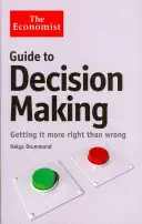 Ghidul economistului pentru luarea deciziilor - Să o faci mai mult bine decât rău - Economist Guide to Decision-Making - Getting it more right than wrong