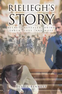 Povestea lui Rieliegh: Secretele dezvăluite, aducătoare de adevăr, iubire și speranță - Rieliegh's Story: Secrets Revealed, Bring Truth, Love, and Hope