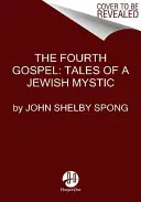 A patra Evanghelie: Poveștile unui mistic evreu - The Fourth Gospel: Tales of a Jewish Mystic