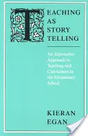 Predarea ca povestire: O abordare alternativă a predării și a curriculumului în școala primară - Teaching as Story Telling: An Alternative Approach to Teaching and Curriculum in the Elementary School