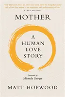 Mama: O poveste de dragoste umană - Mother: A Human Love Story