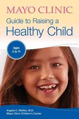 Ghidul Clinicii Mayo pentru creșterea unui copil sănătos - Mayo Clinic Guide to Raising a Healthy Child