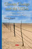 Schimbările climatice și USDA - Eforturile, provocările și planurile agenției - Climate Change & the USDA - Agency Efforts, Challenges & Plans