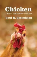 Puiul: O istorie de la fermă la fabrică - Chicken: A History from Farmyard to Factory