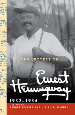 Scrisorile lui Ernest Hemingway: Volumul 5, 1932-1934: 1932-1934 - The Letters of Ernest Hemingway: Volume 5, 1932-1934: 1932-1934