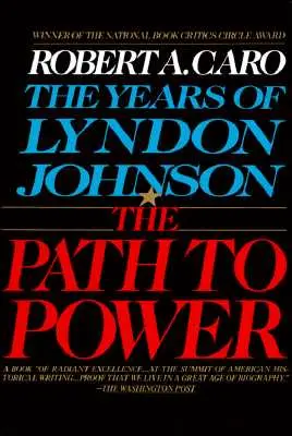 Calea către putere: Anii lui Lyndon Johnson I - The Path to Power: The Years of Lyndon Johnson I
