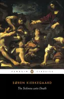 Sickness Unto Death - O expunere psihologică creștină de edificare și trezire de Anti-Climacus - Sickness Unto Death - A Christian Psychological Exposition of Edification and Awakening by Anti-Climacus