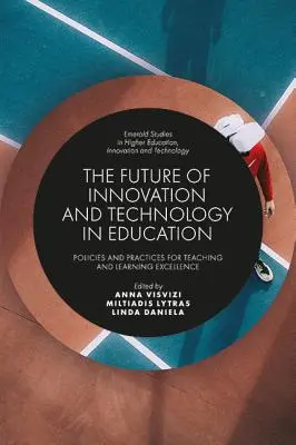 Viitorul inovării și al tehnologiei în educație: Politici și practici pentru excelență în predare și învățare - The Future of Innovation and Technology in Education: Policies and Practices for Teaching and Learning Excellence