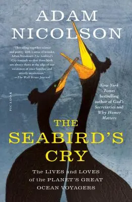 Strigătul păsărilor de mare: Viețile și iubirile marilor călători oceanici ai planetei - The Seabird's Cry: The Lives and Loves of the Planet's Great Ocean Voyagers