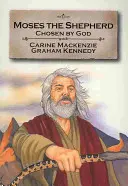 Moise Păstorul: Ales de Dumnezeu: Cartea 2 (Povestită din Exodul 2-4) - Moses the Shepherd: Chosen by God: Book 2 (Told from Exodus 2-4)