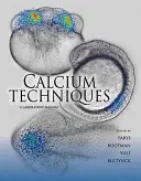 Tehnici privind calciul: Un manual de laborator - Calcium Techniques: A Laboratory Manual
