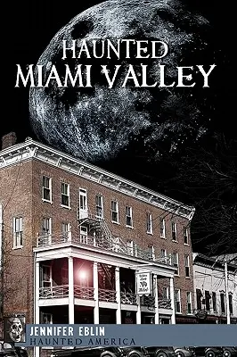 Valea bântuită a orașului Miami - Haunted Miami Valley
