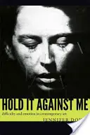 Hold It Against Me: Dificultate și emoție în arta contemporană - Hold It Against Me: Difficulty and Emotion in Contemporary Art