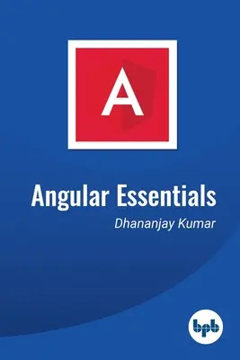 Angular Essentials: Ghidul esențial pentru a învăța Angular - Angular Essentials: The Essential Guide to Learn Angular