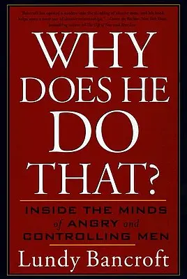 Why Does He Do That? Inside the Minds of Angry and Controlling Men (În mintea bărbaților furioși și dominatori) - Why Does He Do That?: Inside the Minds of Angry and Controlling Men
