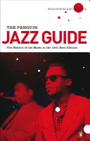 The Penguin Jazz Guide: Istoria muzicii în cele mai bune 1.001 albume - The Penguin Jazz Guide: The History of the Music in the 1,001 Best Albums