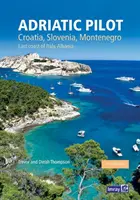 Adriatic Pilot - Croația, Slovenia, Muntenegru, coasta de est a Italiei, Albania - Adriatic Pilot - Croatia, Slovenia, Montenegro, East Coast of Italy, Albania