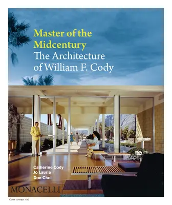 Maestru al mijlocului de secol: Arhitectura lui William F. Cody - Master of the Midcentury: The Architecture of William F. Cody