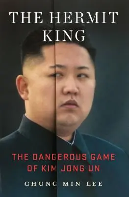 Regele pustnic: Jocul periculos al lui Kim Jong Un - The Hermit King: The Dangerous Game of Kim Jong Un
