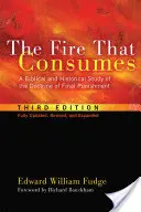 Focul care mistuie: Un studiu biblic și istoric al doctrinei pedepsei finale, ediția a treia - The Fire That Consumes: A Biblical and Historical Study of the Doctrine of Final Punishment, Third Edition