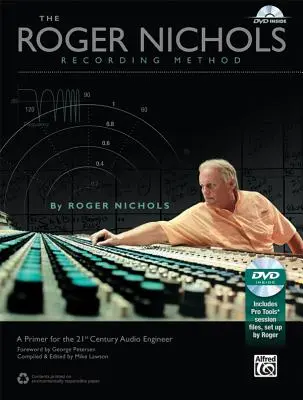 Metoda de înregistrare Roger Nichols: Un abecedar pentru inginerul audio din secolul XXI [Cu DVD] - The Roger Nichols Recording Method: A Primer for the 21st Century Audio Engineer [With DVD]