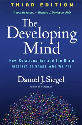Dezvoltarea minții, ediția a treia: Cum interacționează relațiile și creierul pentru a ne modela cine suntem - The Developing Mind, Third Edition: How Relationships and the Brain Interact to Shape Who We Are