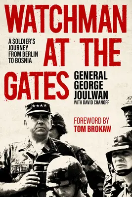 Paznic la porți: Călătoria unui soldat de la Berlin la Bosnia - Watchman at the Gates: A Soldier's Journey from Berlin to Bosnia