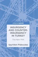 Insurgență și contra-insurgență în Turcia: Noul Pkk - Insurgency and Counter-Insurgency in Turkey: The New Pkk