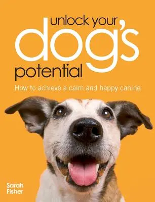 Deblocați potențialul câinelui dumneavoastră - Unlock Your Dog's Potential