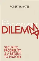 Dilema dezvoltării: securitate, prosperitate și întoarcerea la istorie (The Development Dilemma: Security, Prosperity, and a Return to History) - The Development Dilemma: Security, Prosperity, and a Return to History