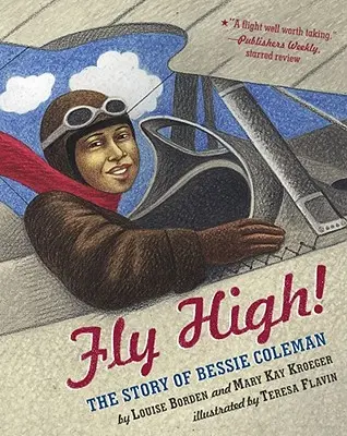 Fly High! Povestea lui Bessie Coleman - Fly High!: The Story of Bessie Coleman