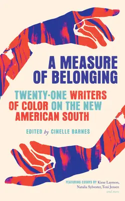 A Measure of Belonging: Twenty-One Writers of Color on the New American South (Douăzeci și unu de scriitori de culoare despre noul Sud american) - A Measure of Belonging: Twenty-One Writers of Color on the New American South