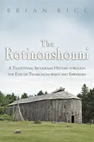 Rotinonshonni: O istorie tradițională iroquoiană prin ochii lui Teharonhia: Wako și Sawiskera - The Rotinonshonni: A Traditional Iroquoian History Through the Eyes of Teharonhia: Wako and Sawiskera