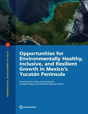 Oportunități de creștere ecologică sănătoasă, favorabilă incluziunii și rezilientă în Peninsula Yucatn din Mexic - Opportunities for Environmentally Healthy, Inclusive, and Resilient Growth in Mexico's Yucatn Peninsula
