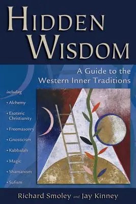 Înțelepciune ascunsă: Un ghid al tradițiilor interioare occidentale - Hidden Wisdom: A Guide to the Western Inner Traditions