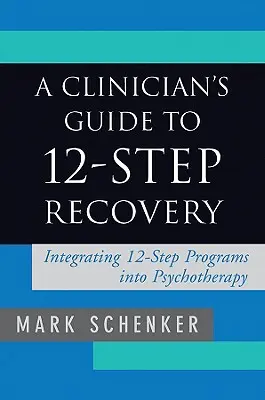 Ghidul unui clinician pentru recuperarea în 12 pași - A Clinician's Guide to 12-Step Recovery