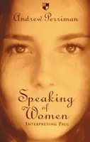 Vorbind despre femei: Interpretarea lui Pavel - Speaking of Women: Interpreting Paul