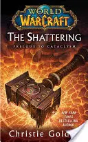 World of Warcraft: The Shattering: Cartea întâi din Cataclysm - World of Warcraft: The Shattering: Book One of Cataclysm
