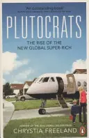 Plutocrații - Ascensiunea noilor super-bogați globali - Plutocrats - The Rise of the New Global Super-Rich
