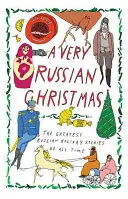 Un Crăciun foarte rusesc: Cele mai mari povești rusești de sărbători din toate timpurile - A Very Russian Christmas: The Greatest Russian Holiday Stories of All Time