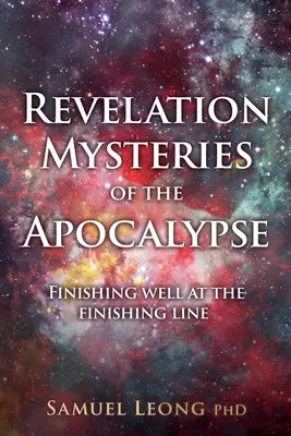 Revelația Misterele Apocalipsei: A termina cu bine la linia de sosire - Revelation Mysteries of the Apocalypse: Finishing well at the finishing line