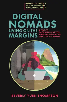 Nomazi digitali care trăiesc la periferie: Antreprenorii care lucrează de la distanță pe laptop în economia Gig - Digital Nomads Living on the Margins: Remote-Working Laptop Entrepreneurs in the Gig Economy